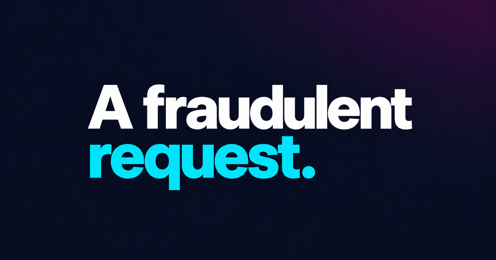 A legitimate company. A genuine account. A fraudulent request.